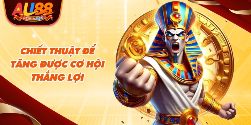 Chiến thuật để tăng được cơ hội thắng lợi